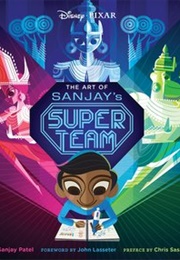 The Art of Sanjay's Super Team (Sanjay Patel)