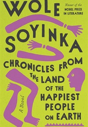 Chronicles From the Land of the Happiest People on Earth (Wole Soyinka)
