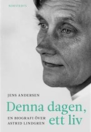 Denna Dagen, Ett Liv - En Biografi Över Astrid Lindgren (Jens Andersen)