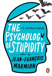 The Psychology of Stupidity (Jean-Francois Marmion)