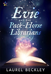 Evie and the Pack-Horse Librarians (Laurel Beckley)