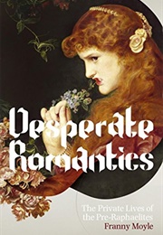 Desperate Romantics (Franny Moyle)