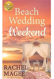 Beach Wedding Weekend (Rachel Magee)