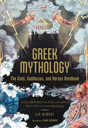 Greek Mythology the Gods, Goddesses, and Heroes Handbook (Liv Albert)
