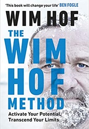 The Wim Hof Method: Activate Your Potential, Transcend Your Limits (Wim Hof)
