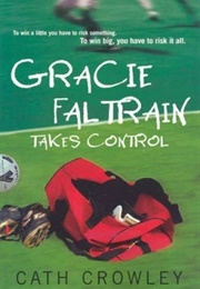 Gracie Faltrain Takes Control (Cath Crowley)