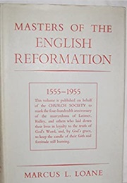 Masters of the English Reformation (Loane, M.A.)