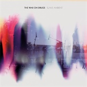 Slave Ambient (The War on Drugs, 2011)