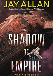 Shadow of Empire (Far Stars #1) (Jay Allan)