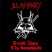 Blasphemy - Blood Upon the Soundspace