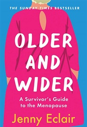 Older and Wider: A Survivor&#39;s Guide to the Menopause (Jenny Eclair)