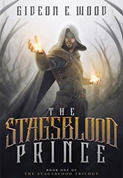The Stagsblood Prince (Gideon E. Wood)
