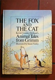 The Fox and the Cat: Animal Tales From Grimm (Kevin Crossley-Holland)
