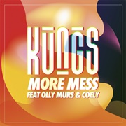 More Mess (Kungs Ft Olly Murs & Coely)