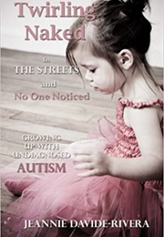 Twirling Naked in the Streets and No One Noticed (Jeannie Davide-Rivera)