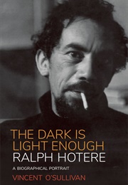 The Dark Is Light Enough: Ralph Hotere (Vincent O'Sullivan)