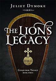 The Lion&#39;s Legacy (Juliet Dymoke)