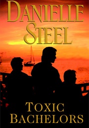 Toxic Bachelors (Danielle Steel)