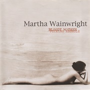 Bloody Mother Fucking Asshole - Martha Wainwright