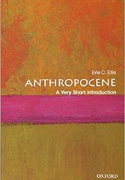 Anthropocene: A Very Short Introduction (Earl C. Ellis)
