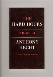 The Hard Hours (Anthony Hecht)