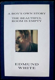 A Boy&#39;s Own Story / the Beautiful Room Is Empty (Edmund White)
