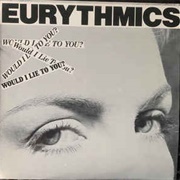 Eurythmics - Would I Lie to You