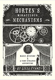 Horten's Miraculous Mechanisms (Lissa Evans)