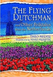 The Flying Dutchman &amp; Other Folktales From the Netherlands (Theo Meder)