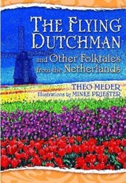 The Flying Dutchman & Other Folktales From the Netherlands (Theo Meder)