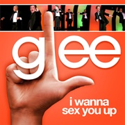 I Wanna Sex You Up Glee