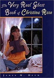 The Very Real Ghost Book of Christina Rose (James M. Deem)