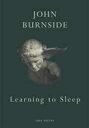 Learning to Sleep (John Burnside)