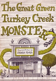 The Great Green Turkey Creek Monster (James Flora)