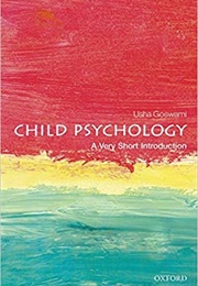 Child Psychology; a Very Short Introduction (Usha Goswami)