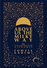 Above Us the Milky Way (Fowzia Karimi)