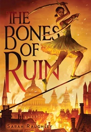 The Bones of Ruin (Sarah Raughley)