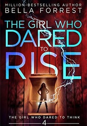 Girl Who Dared to Rise (Bella Forrest)