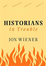 Historians in Trouble (Jon Wiener)