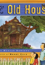 The Old House (Pamela Duncan Edwards)