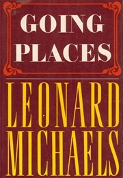 Going Places (Leonard Michaels)