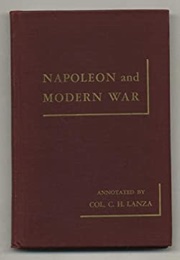 Napoleon and Modern War (Annotated by Col. C. H. Lanza)