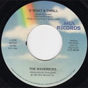 O What a Thrill - The Mavericks