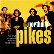 The Northern Pikes - Hits and Assorted Secrets: 1984-1993