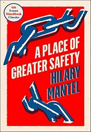 A Place of Greater Safety (Hilary Mantel)