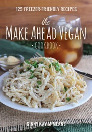 The Make Ahead Vegan Cookbook (Ginny Kay McMeans)