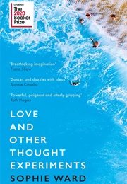 Love and Other Thought Experiments (Sophie Ward)