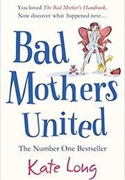 Bad Mothers United (Kate Long)