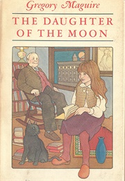 The Daughter of the Moon (Gregory Maguire)