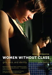 Women Without Class: Girls, Race, and Identity (Julie Bette)